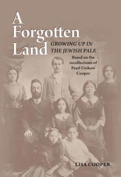 Paperback A Forgotten Land: Growing Up in the Jewish Pale: Based on the Recollections of Pearl Unikow Cooper Book