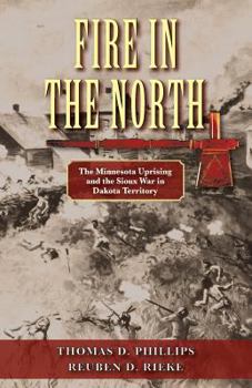 Paperback Fire in the North: The Minnesota Uprising and the Sioux War in Dakota Territory Book