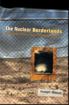 Paperback The Nuclear Borderlands: The Manhattan Project in Post-Cold War New Mexico Book