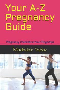 Paperback Your A-Z Pregnancy Guide: Pregnancy Checklist at Your Fingertips Book