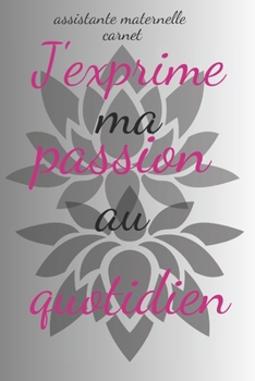 Paperback Assistante maternelle carnet: J'exprime ma passion au quotidien [French] Book