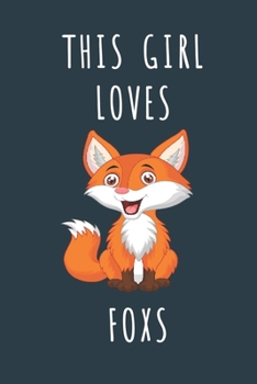 THIS GIRL LOVES FOXS: Cute journal for Animal Lovers. Size 6"*9" 120 Pages (Composition Book, Journal)