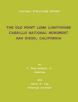 Paperback Historic Structure Report The Old Point Loma Lighthouse Cabrillo National Monument San Diego, California Book