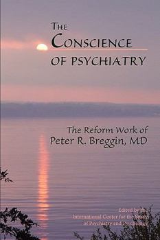 Paperback The Conscience of Psychiatry: The Reform Work of Peter R. Breggin, MD Book