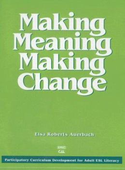 Making Meaning Making Change: Guide to Participatory Curriculum Development for Adult Esl Literacy (Language in Education)