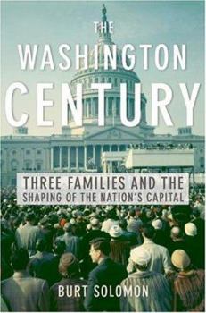 Hardcover The Washington Century: Three Families and the Shaping of the Nation's Capital Book