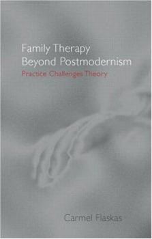 Paperback Family Therapy Beyond Postmodernism: Practice Challenges Theory Book