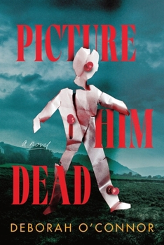 Picture Him Dead: A Novel