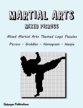 Paperback Martial Arts Mixed Picross: Mixed Martial Arts Themed Logic Puzzles Picross - Griddler - Nonogram - Hanjie Book