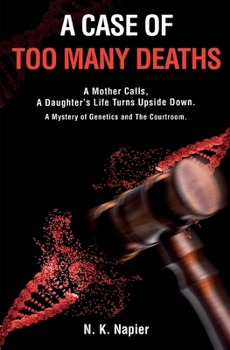Paperback A Case of Too Many Deaths: A Mother Calls, A Daughter's Life Turns Upside Down. A Mystery of Genetics and The Courtroom Book