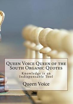 Paperback Queen Voice Queen of the South Organic Quotes: Knowledge is an Indispensable Tool Book