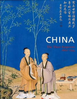 Hardcover China: The Three Emperors, 1662-1795 Book