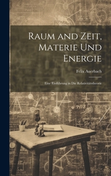 Hardcover Raum and Zeit, Materie Und Energie: Eine Einführung in Die Relativitätstheorie [German] Book