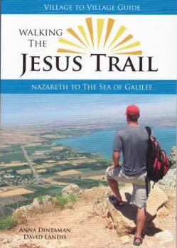 Paperback Walking The Jesus Trail: Nazareth to the Sea of Galilee (Village to Village Guide) Book