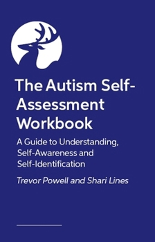 The Autism Self-Assessment Workbook: A Guide to Understanding, Self-Awareness and Self-Identification
