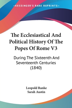 Paperback The Ecclesiastical And Political History Of The Popes Of Rome V3: During The Sixteenth And Seventeenth Centuries (1840) Book