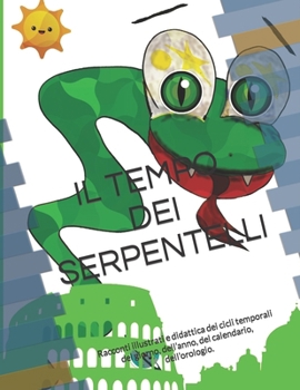Il tempo dei serpentelli: racconti illustrati e ciclicità aperta dei tempi del giorno, dell'anno, del calendario e dell'orologio.