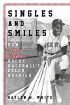 Hardcover Singles and Smiles: How Artie Wilson Broke Baseball's Color Barrier Book