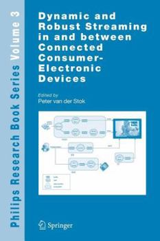 Dynamic and Robust Streaming in and between Connected Consumer-Electronic Devices (Philips Research Book Series)