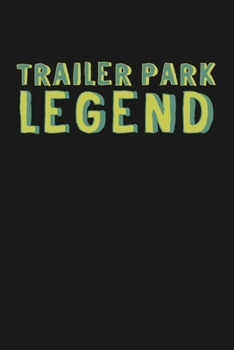 Paperback Trailer Park Legend: Notebook: Funny Blank Lined Journal Book