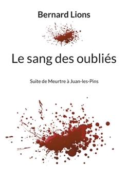 Le sang des oubliés: Suite de Meurtre à Juan-les-Pïns (French Edition)