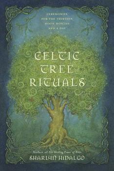Paperback Celtic Tree Rituals: Ceremonies for the Thirteen Moon Months and a Day Book