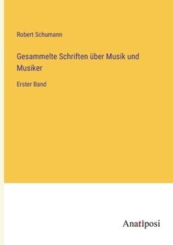 Gesammelte Schriften über Musik und Musiker: Erster Band (German Edition)