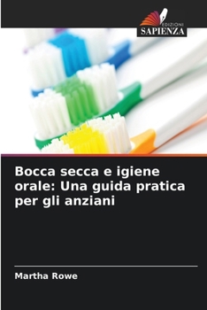 Paperback Bocca secca e igiene orale: Una guida pratica per gli anziani [Italian] Book