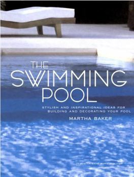 Hardcover The Swimming Pool: Stylish and Inspirational Ideas for Building and Decorating Your Pool Book