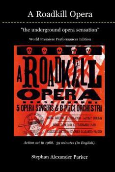 Paperback A Roadkill Opera: the underground opera sensation: World Premiere Performances Deluxe Color Edition Book