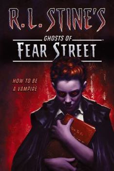 How to Be a Vampire - Book #13 of the Ghosts of Fear Street