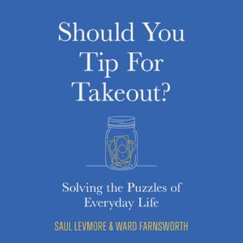 Should You Tip for Takeout?: Solving the Puzzles of Everyday Life