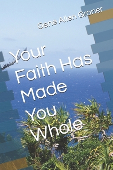 Paperback Your Faith Has Made You Whole Book