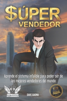 Paperback Súper Vendedor: Aprende el sistema infalible para poder ser de los mejores vendedores del mundo. [Spanish] Book