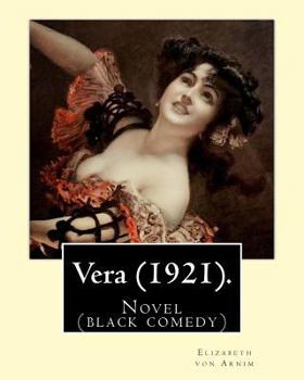 Paperback Vera (1921). By: Elizabeth von Arnim: Vera by Elizabeth von Arnim is a black comedy based on her disastrous second marriage to Earl Rus Book