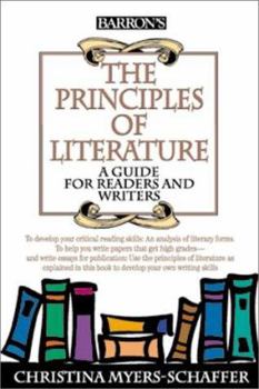 Paperback The Principles of Literature, the Principles of Literature: A Guide for Readers and Writers a Guide for Readers and Writers Book