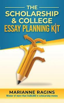 Paperback The Scholarship and College Essay Planning Kit: A Guide for Uneasy Student Writers Book
