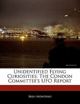 Unidentified Flying Curiosities : The Condon Committee's Ufo Report