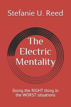 Paperback The Electric Mentality: Doing the RIGHT thing in the WORST situations Book