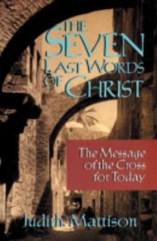 Paperback The Seven Last Words of Christ: The Message of the Cross for Today Book