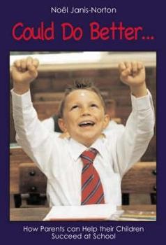 Hardcover Could Do Better: How Parents Can Help Their Children Succeed at School. Noel Janis-Norton Book