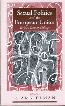 Sexual Politics and the European Union: The New Feminist Challenge (International Political Curren)