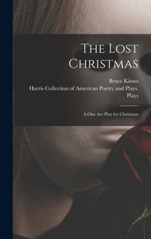 Hardcover The Lost Christmas: a One Act Play for Christmas Book