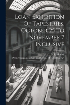 Paperback Loan Exhibition Of Tapestries, October 25 To November 7 Inclusive Book