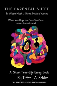 Paperback The Parental Shift: To Whom Much is Given, Much is Woven Book