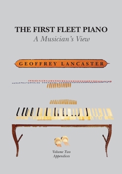 Paperback The First Fleet Piano, Volume Two Appendices: A Musician's View Book