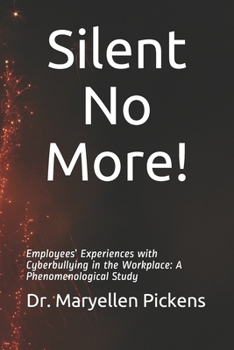 Paperback Silent no more!: Employees' Experiences with Cyberbullying in the Workplace: A Phenomenological Study Book