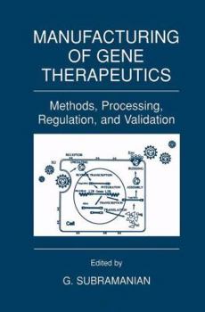 Paperback Manufacturing of Gene Therapeutics: Methods, Processing, Regulation, and Validation Book
