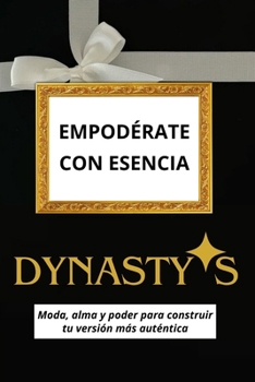 Paperback Empodérate con esencia DYNASTY-S: Moda, alma y poder para construir tu versión más auténtica [Spanish] Book