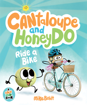 Can Do: Cantaloupe and HoneyDo Ride a Bike (A Can Do Book)